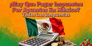 ¿Hay Que Pagar Impuestos Por Apuestas En México? ¿Hay Que Pagar Impuestos Por Apuestas En México?